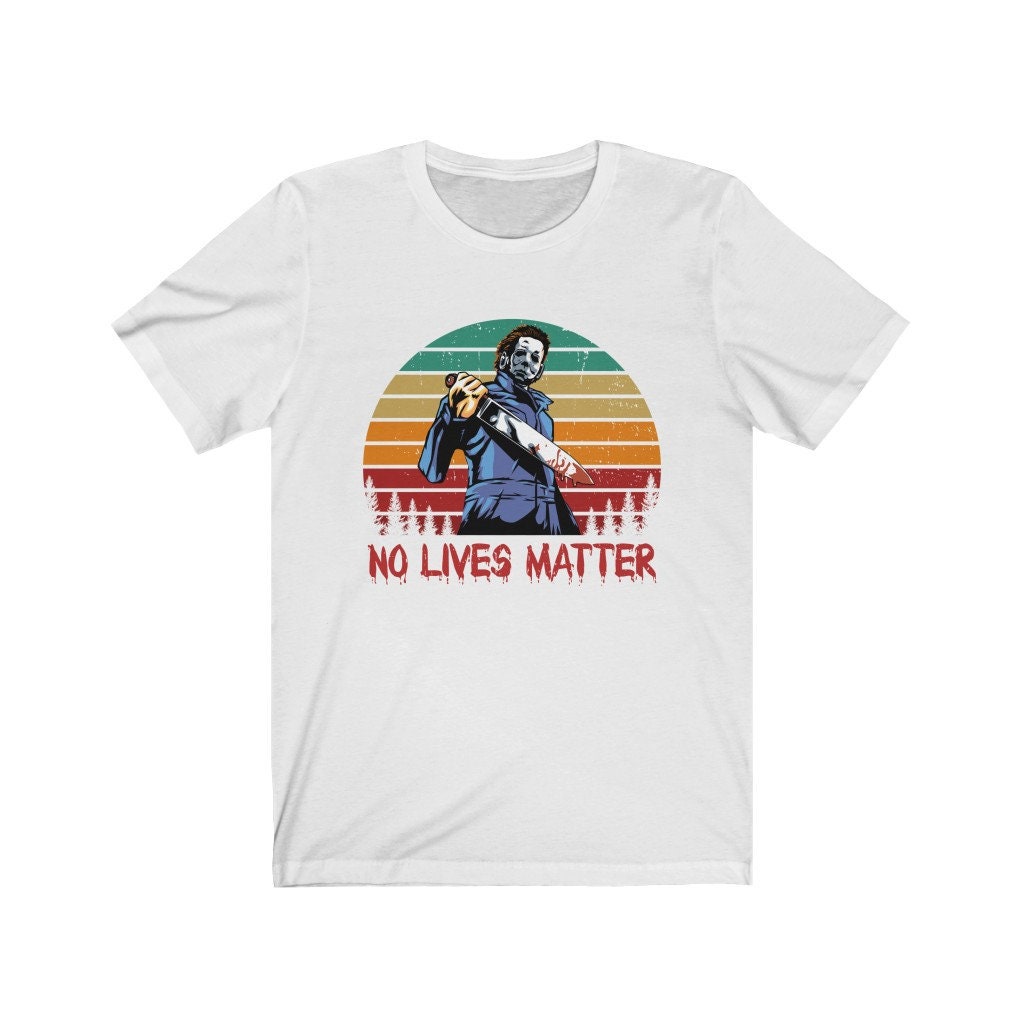 Halloween Michael Myers No Lives Matter Shirt Halloween Michael Myers No Lives Matter Shirt