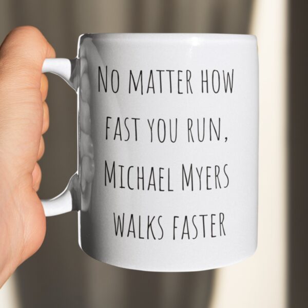 Michael Myers Walks Faster Horror Halloween Movie Mug