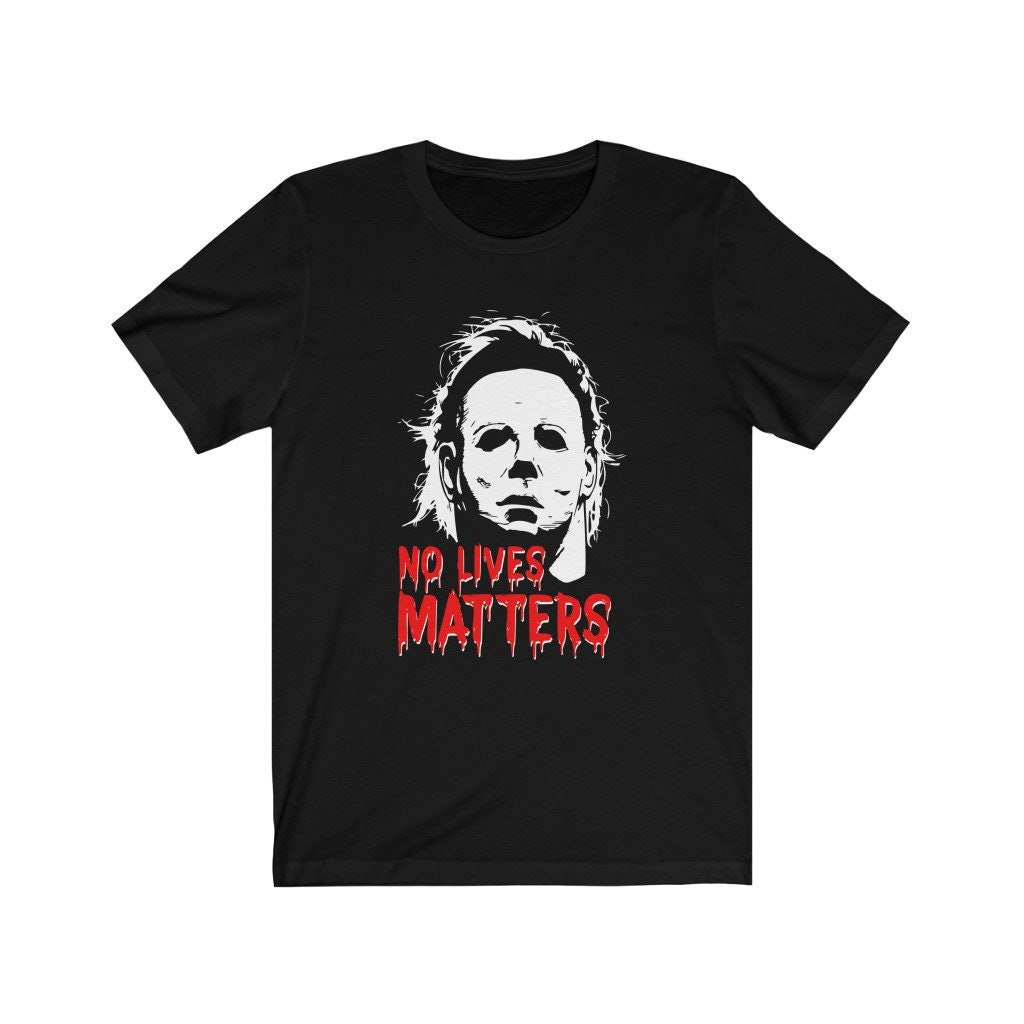 Halloween Michael Myers No Lives Matter Shirt Halloween Michael Myers No Lives Matter Shirt