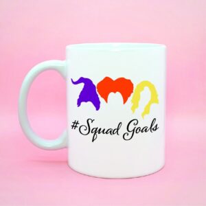 Sanderson Sister Squad Goals Coffee Mug, Hocus Pocus Fan Gift Ideas