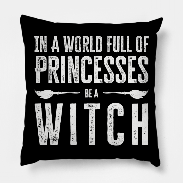 In A World Full Of Princesses Be Witch Pillows In A World Full Of Princesses Be Witch Pillows