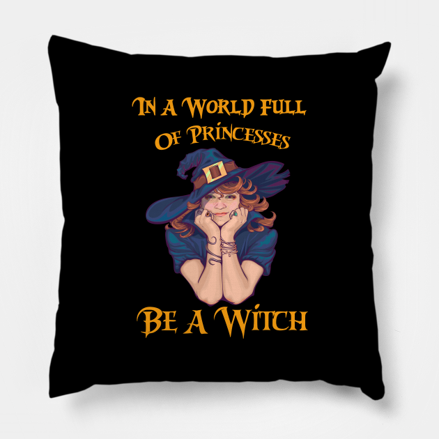 In A World Full Of Princesses Be Witch Pillow In A World Full Of Princesses Be Witch Pillow