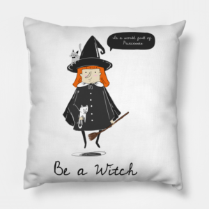 In A World Of Princesses Be Witch Cute Halloween Pillow