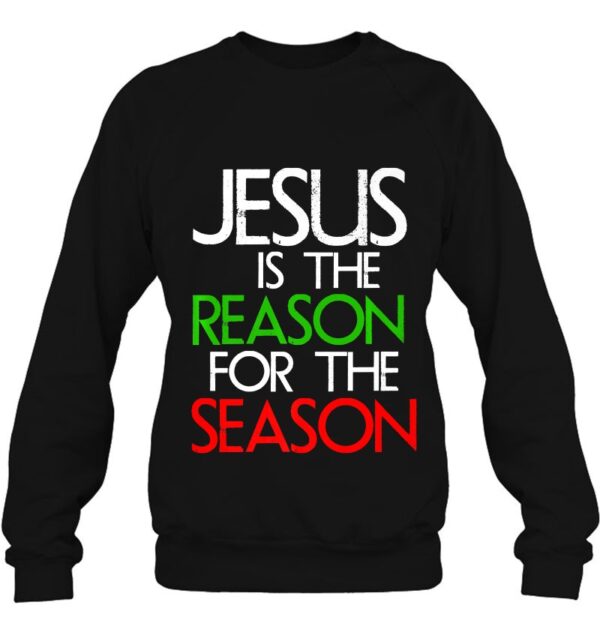 Jesus The Reason For Season Christian Christmas Sweatshirts Trends
