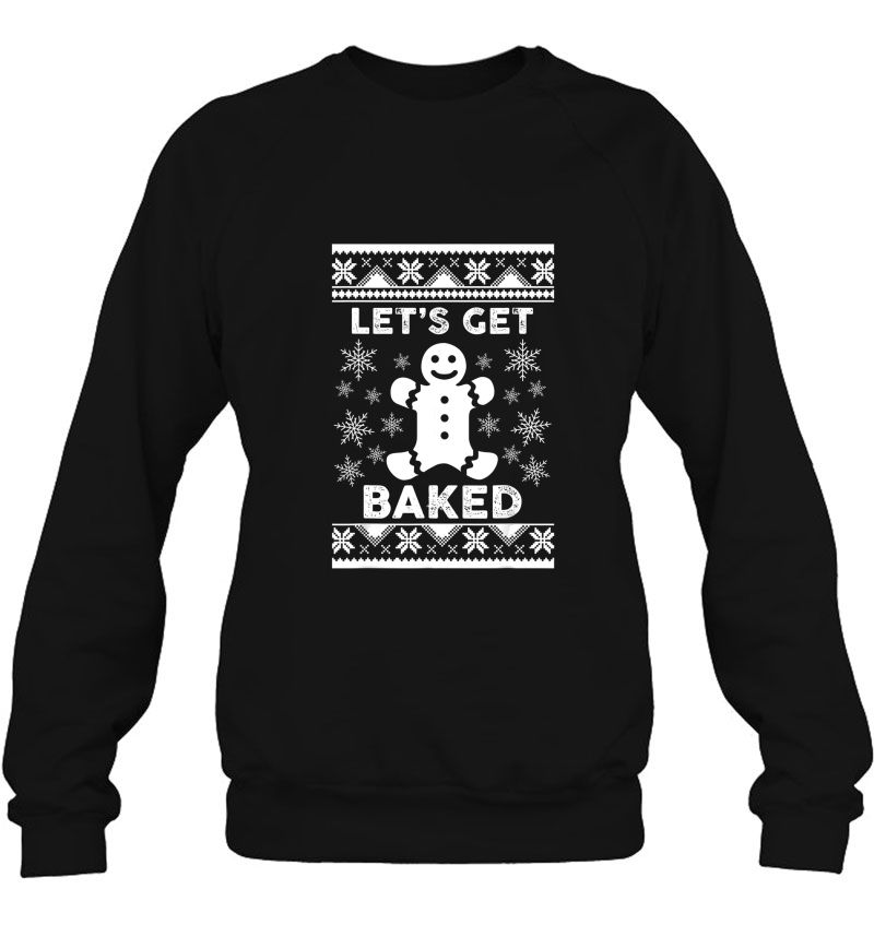 Let's Get Baked Gingerbread Snowflakes Christmas Sweatshirt Let's Get Baked Gingerbread Snowflakes Christmas Sweatshirt