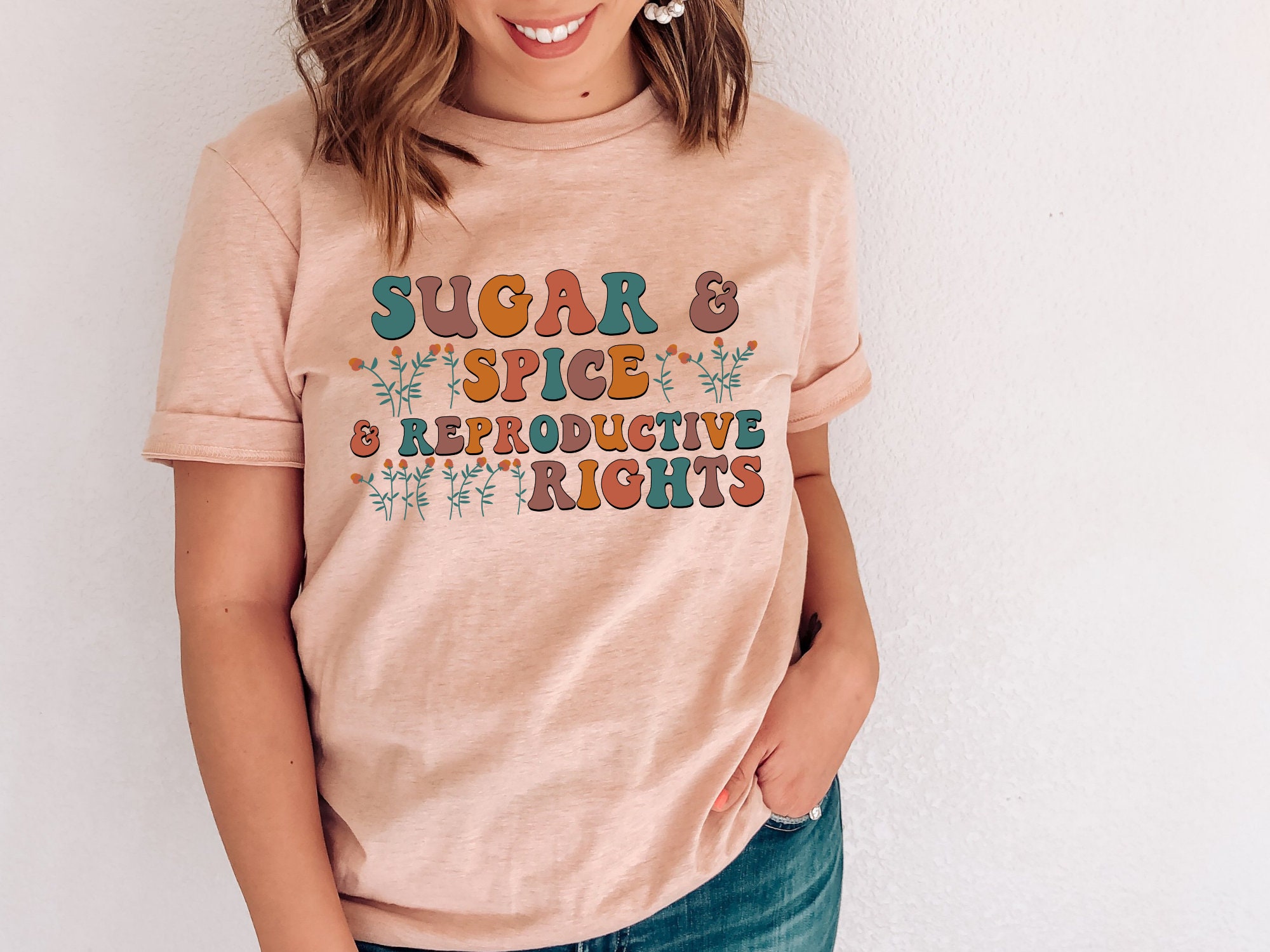 Sugar And Spice Reproductive Rights Pro-Choice Abortion Unisex Shirt Sugar And Spice Reproductive Rights Pro-Choice Abortion Unisex Shirt