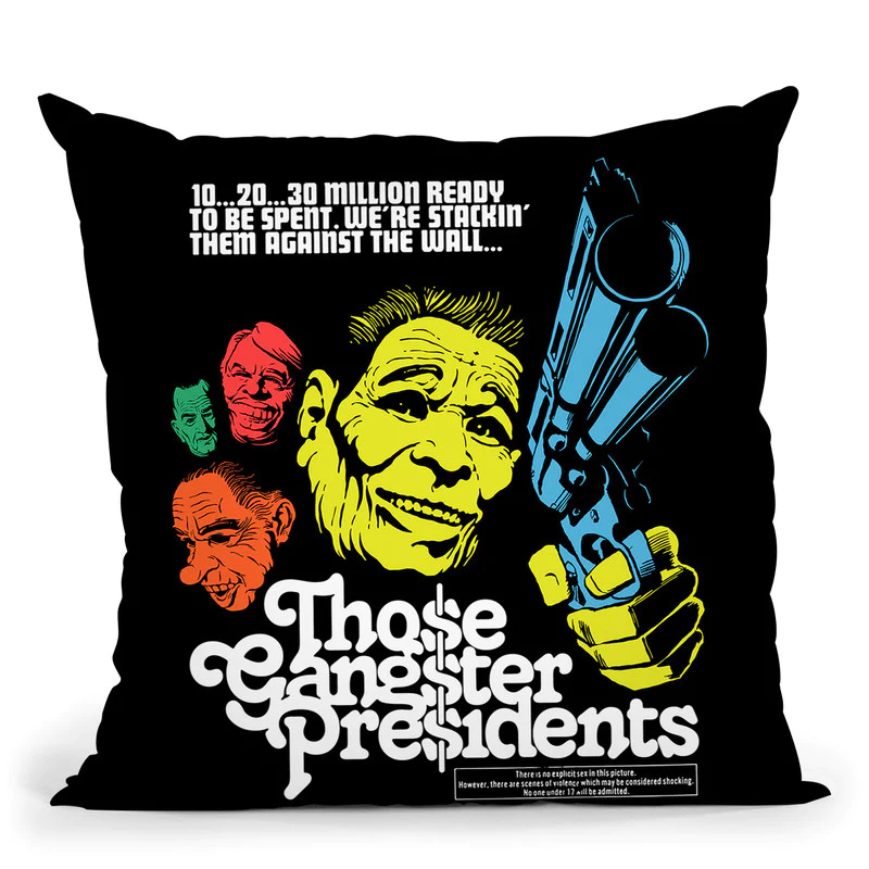 Those Gangster Presidents Pillow Those Gangster Presidents Pillow